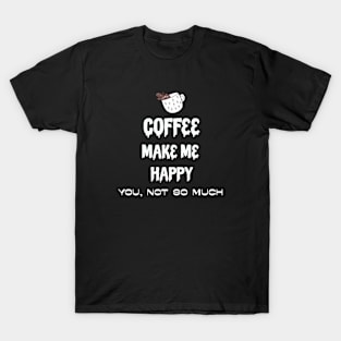 Coffee make me happy T-Shirt